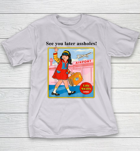See You Later Assholes Steven Rhodes Poster Youth T-Shirt 3
