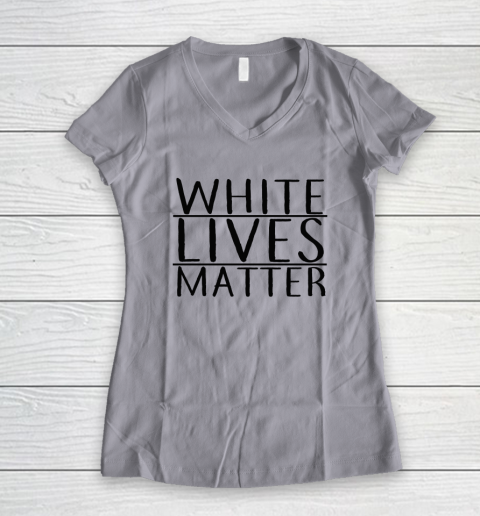 White Lives Matter Women's V-Neck T-Shirt 2