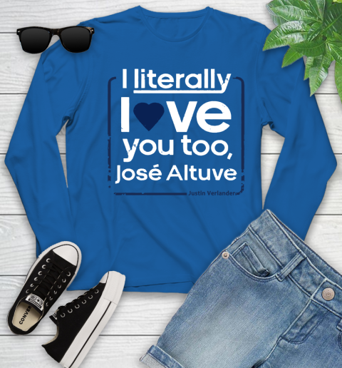 I literally love Jose Altuve Shirt Youth Long Sleeve 10