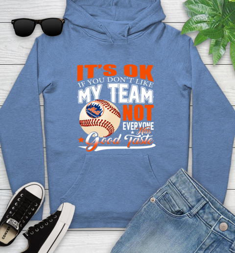New York Mets MLB Baseball You Don't Like My Team Not Everyone Has Good Taste Youth Hoodie 13