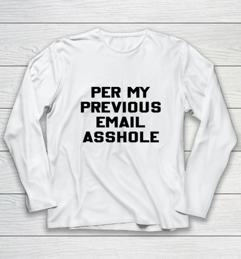 Per My Previous Email Long Sleeve T-Shirt 8