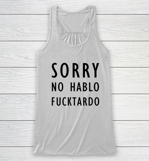 Sorry No Hablo Furtado Racerback Tank