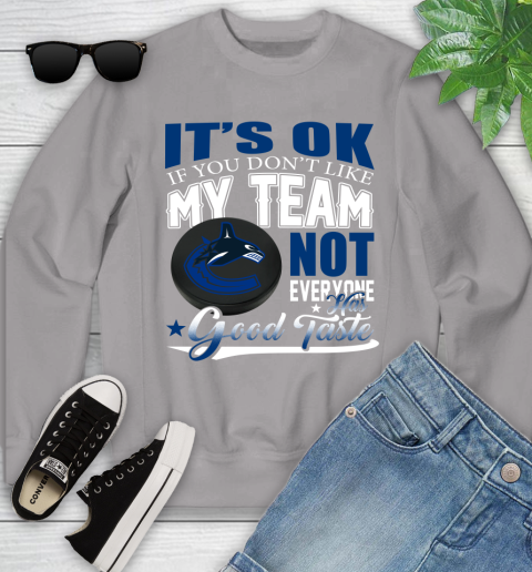 Vancouver Canucks NHL Hockey You Don't Like My Team Not Everyone Has Good Taste Youth Sweatshirt 3