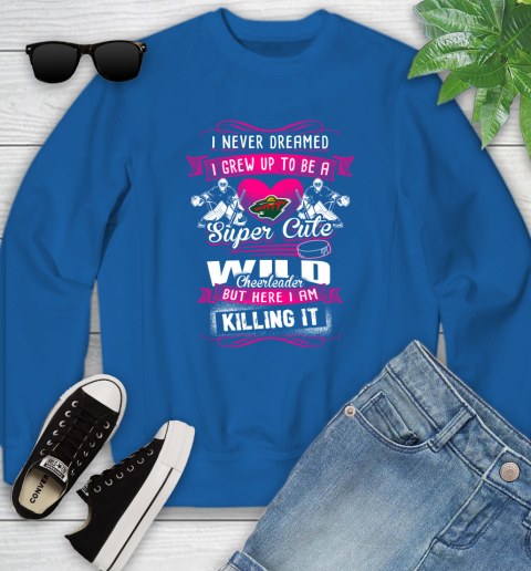 Minnesota Wild NHL Hockey I Never Dreamed I Grew Up To Be A Super Cute Cheerleader Youth Sweatshirt 7