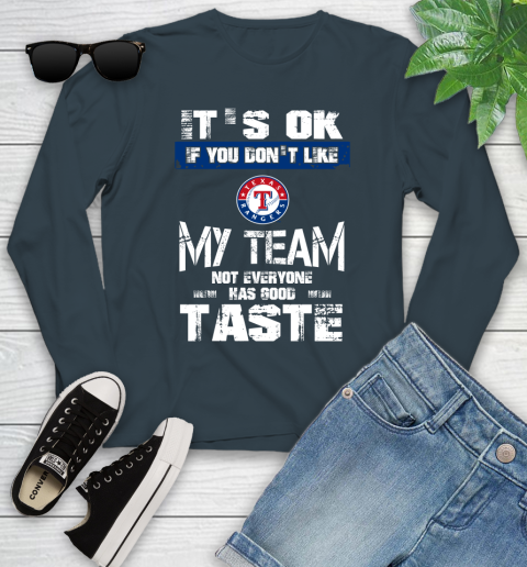 Texas Rangers MLB Baseball It's Ok If You Don't Like My Team Not Everyone Has Good Taste Youth Long Sleeve 9