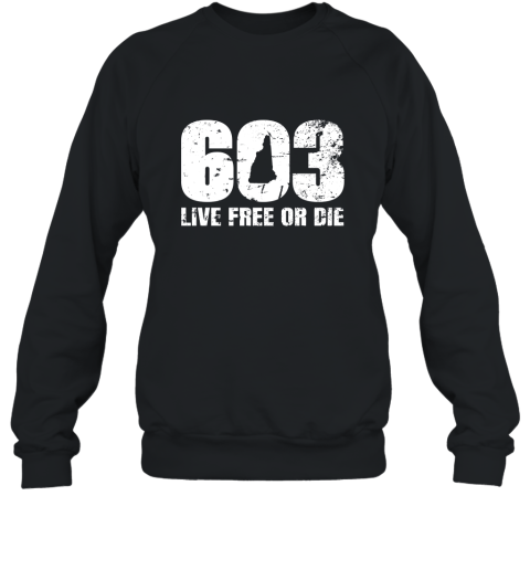 603 New Hampshire T Shirt  Live Free or Die Sweatshirt