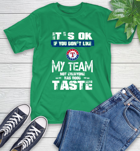 Texas Rangers MLB Baseball It's Ok If You Don't Like My Team Not Everyone Has Good Taste T-Shirt 7