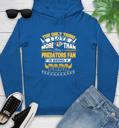 NHL The Only Thing I Love More Than Being A Nashville Predators Fan Is Being A Papa Hockey Youth Hoodie 11