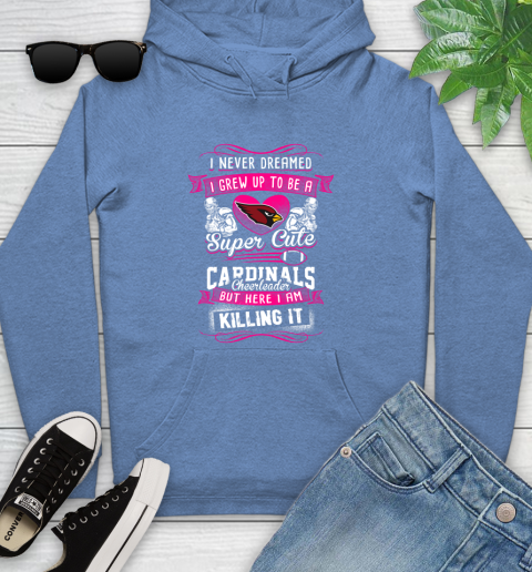 Arizona Cardinals NFL Football I Never Dreamed I Grew Up To Be A Super Cute Cheerleader Youth Hoodie 13