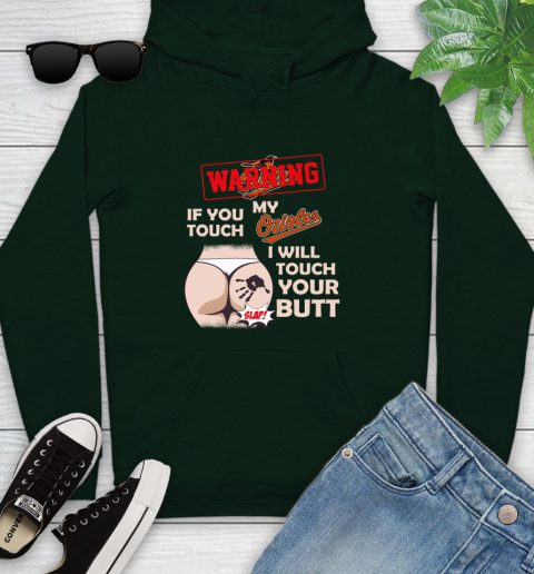 Baltimore Orioles MLB Baseball Warning If You Touch My Team I Will Touch My Butt Youth Hoodie 14