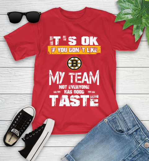 Boston Bruins NHL Hockey It's Ok If You Don't Like My Team Not Everyone Has Good Taste Youth T-Shirt 13