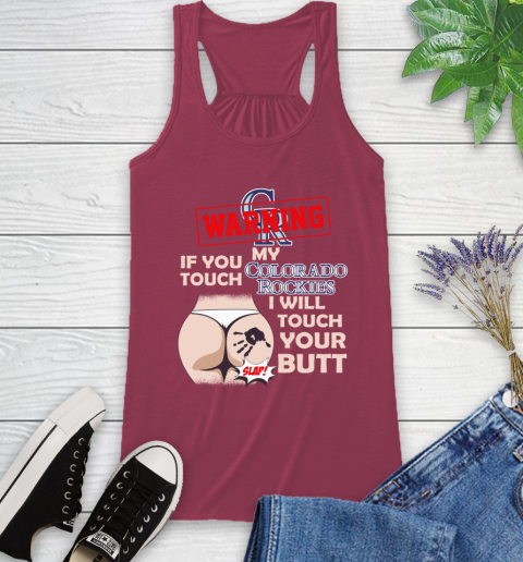 Colorado Rockies MLB Baseball Warning If You Touch My Team I Will Touch My Butt Racerback Tank 7
