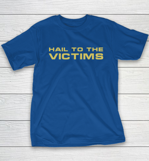 Hail To The Victims Shirt Youth T-Shirt 7
