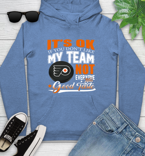 Philadelphia Flyers NHL Hockey You Don't Like My Team Not Everyone Has Good Taste Youth Hoodie 13