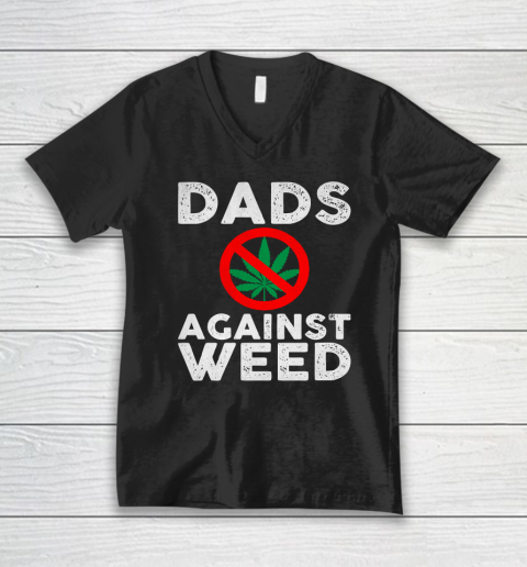 Dads Against Weed  Gift For Dad V-Neck T-Shirt