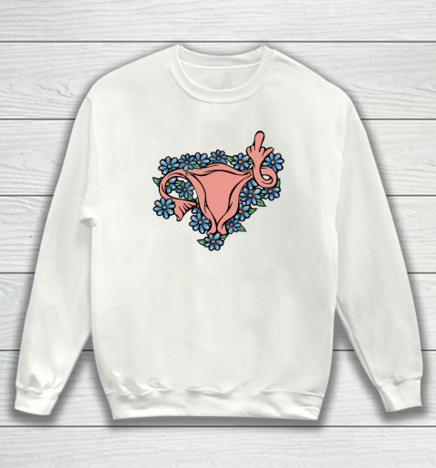 Middle Finger Uterus Pro choice Feminist Sweatshirt