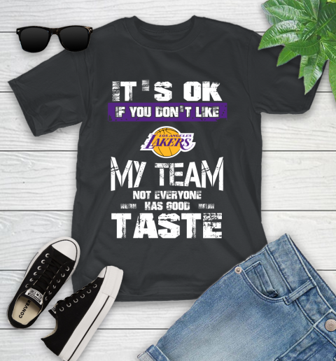Los Angeles Lakers NBA Basketball It's Ok If You Don't Like My Team Not Everyone Has Good Taste (1) Youth T-Shirt