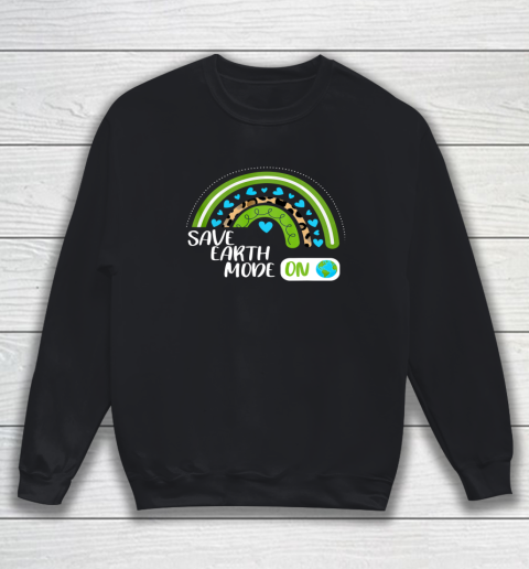 Save Earth Mode ON Recycle Plastic Reuse Reduce Earth Day Sweatshirt