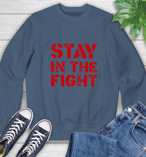 Stay In The Fight T Shirt Nationals Sweatshirt 7