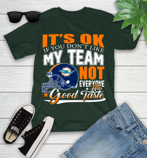 Miami Dolphins NFL Football You Don't Like My Team Not Everyone Has Good Taste Youth T-Shirt 5