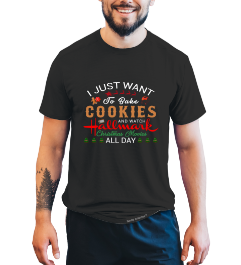 Hallmark Christmas T Shirt, I Just Want To Bake Cookies T Shirt, Watch Christmas Movies All Day Tshirt, Christmas Gifts