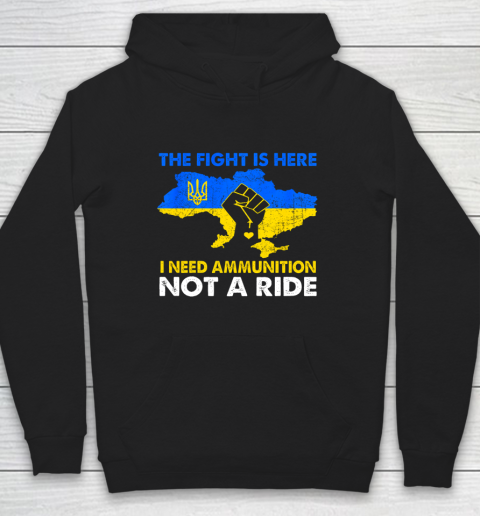 I Need Ammunition Not A Ride  The Fight Is Here Hoodie