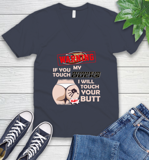 Anaheim Ducks NHL Hockey Warning If You Touch My Team I Will Touch My Butt V-Neck T-Shirt 8