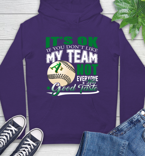 Oakland Athletics MLB Baseball You Don't Like My Team Not Everyone Has Good Taste Hoodie 5