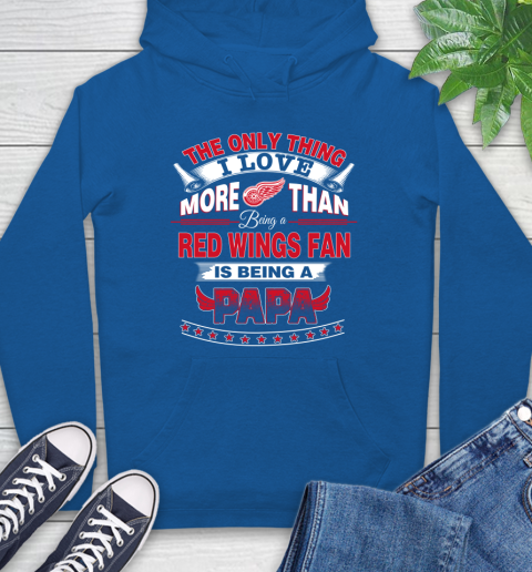 NHL The Only Thing I Love More Than Being A Detroit Red Wings Fan Is Being A Papa Hockey Hoodie 9