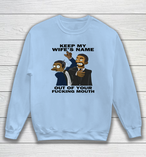 Keep My Wife's Name Out Your Fucking Mouth Will Smith Slaps Chris Rock Sweatshirt 4