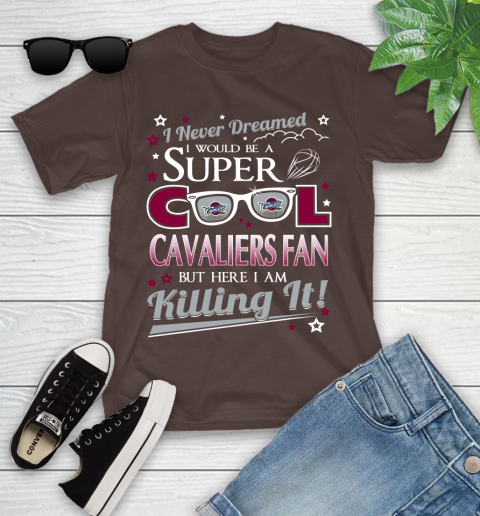 Cleveland Cavaliers NBA Basketball I Never Dreamed I Would Be Super Cool Fan Youth T-Shirt 7