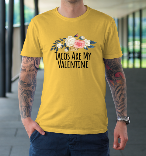 Floral Flowers Funny Tacos Are My Valentine T-Shirt 12