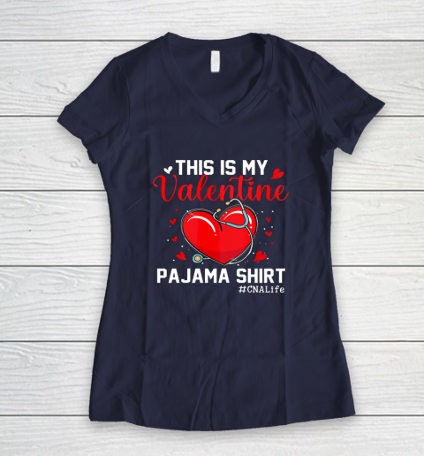 Funny CNA Life Nurse Lover This Is My Valentine Pajama Women's V-Neck T-Shirt 14