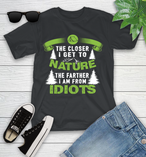The Closer I Get To Nature The Farther I Am From Idiots Camping Youth T-Shirt