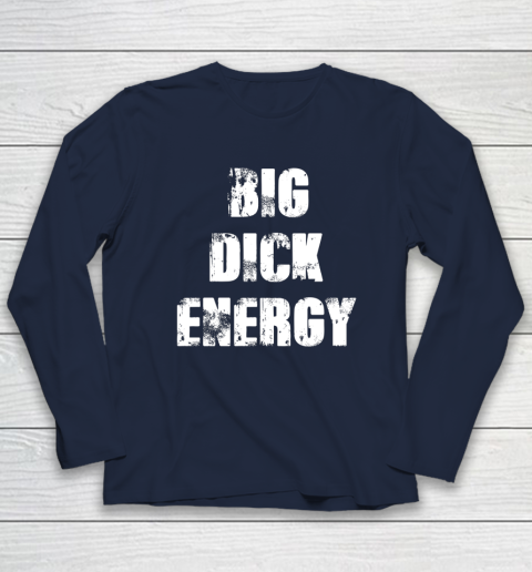 Big Dick Energy Long Sleeve T-Shirt 2
