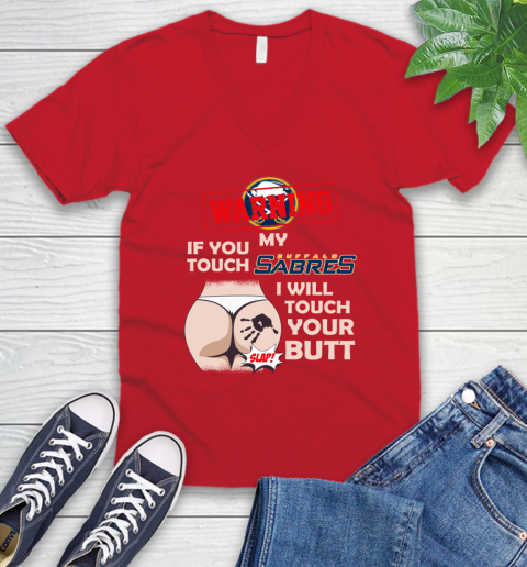 Buffalo Sabres NHL Hockey Warning If You Touch My Team I Will Touch My Butt V-Neck T-Shirt 6