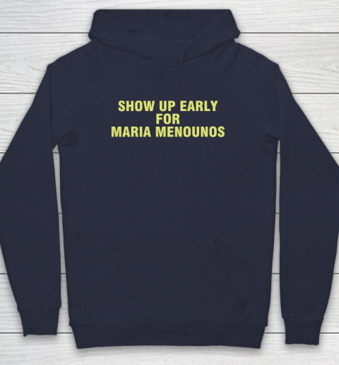 Show Up Early For Maria Menounos Hoodie 2
