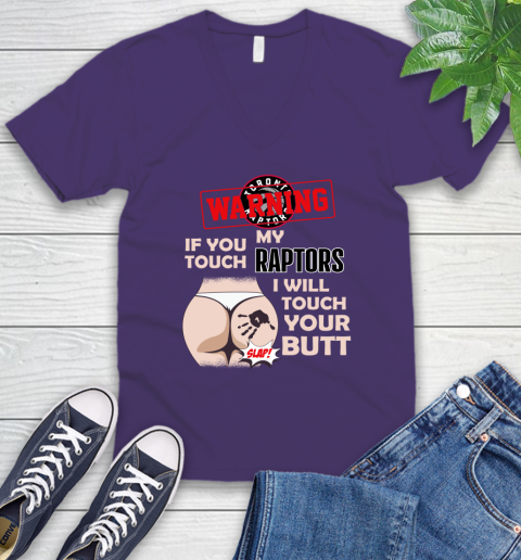 Toronto Raptors NBA Basketball Warning If You Touch My Team I Will Touch My Butt V-Neck T-Shirt 9