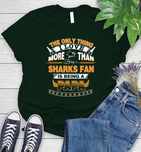 NHL The Only Thing I Love More Than Being A San Jose Sharks Fan Is Being A Papa Hockey Women's T-Shirt 6