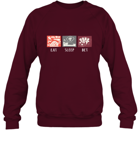 Eat Sleep Bet Poker Repeat Funny Poker T Shirt Gift for Poker player Sweatshirt
