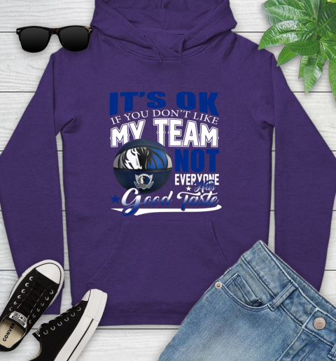 NBA It's Ok If You Don't Like My Team Dallas Mavericks Not Everyone Has Good Taste Basketball Youth Hoodie 5
