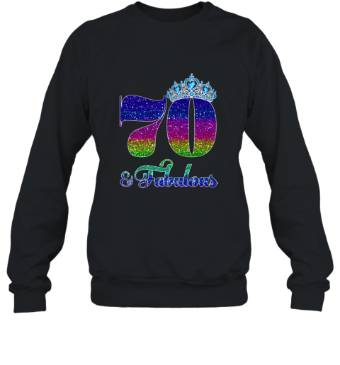 70 And Fabulous TShirt Queen 70th Birthday Shirt Sweatshirt
