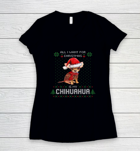 All I Want For Christmas Is My Chihuahua Ugly Women's V-Neck T-Shirt