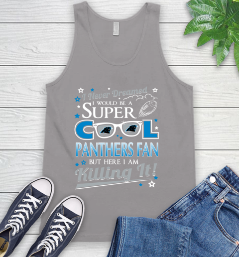 Carolina Panthers NFL Football I Never Dreamed I Would Be Super Cool Fan Tank Top 3