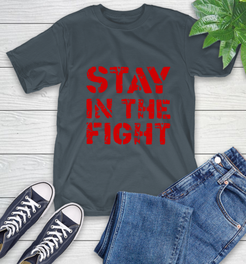 Stay In The Fight T Shirt Nationals T-Shirt 9
