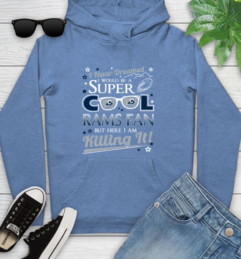 Los Angeles Rams NFL Football I Never Dreamed I Would Be Super Cool Fan Youth Hoodie 14 Los Angeles Rams NFL Football I Never Dreamed I Would Be Super Cool Fan Youth Hoodie - Image 14