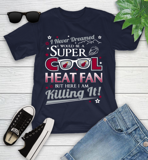 Miami Heat NBA Basketball I Never Dreamed I Would Be Super Cool Fan Youth T-Shirt 2