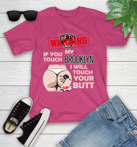 Brooklyn Nets NBA Basketball Warning If You Touch My Team I Will Touch My Butt Youth T-Shirt 11