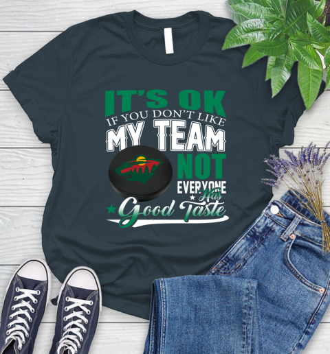 Minnesota Wild NHL Hockey You Don't Like My Team Not Everyone Has Good Taste Women's T-Shirt 11