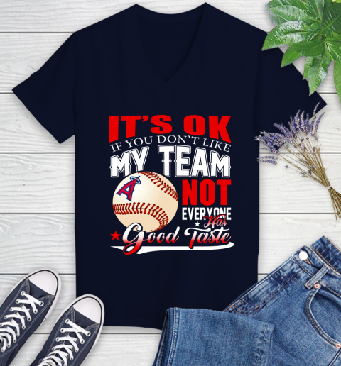 Los Angeles Angels MLB Baseball You Don't Like My Team Not Everyone Has Good Taste Women's V-Neck T-Shirt 2